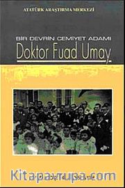 Bir Devrin Cemiyet Adamı Doktor Fuad Umay