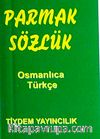 Parmak Sözlük / Osmanlıca-Türkçe