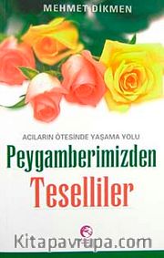 Peygamberimizden Teselliler <br /> Acıların Ötesinde Yaşama Yolu
