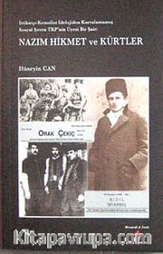 Nazım Hikmet ve Kürtler <br /> İttihatçı-Kemalist İdeolojiden Kurtulmamış Sosyal Şoven TKP'nin Üyesi Bir Şair