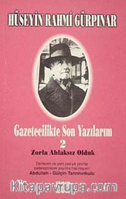 Gazetecilikte Son Yazılarım-2 <br /> Zorla Ahlaksız Olduk