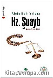 Hz. Şuayb <br /> Namaz-Ticaret-Adalet