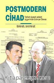 Postmodern Cihad <br /> Tarikat Siyaset Adalet Üçgeninde Erzincan Davası