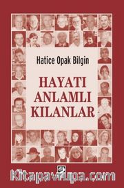 Hayatı Anlamlı Kılanlar
