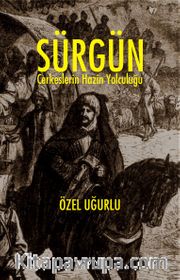 Sürgün <br /> Çerkeslerin Hazin Yolculuğu