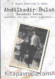 Abdülkadir Bulut Kasabalı Lorca <br /> Yaşamöyküsü Şiir Yazı Sözyleşi ve Mektupları...