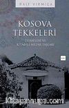 Kosova Tekkeleri & Türbeleri ve Kitabeli Mezar Taşları