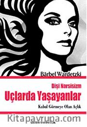 Uçlarda Yaşayanlar <br /> Kabul Görmeye Olan Açlık / Dişi Narsisizm