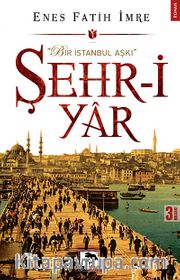 Şehr-i Yar <br /> Bir İstanbul Aşkı
