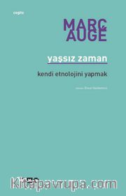 Yaşsız Zaman <br /> Kendi Etnolojini Yapmak