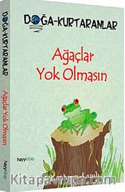 Ağaçlar Yok Olmasın <br /> Doğa-Kurtaranlar
