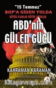 ABD'nin Gülen Gücü <br /> 15 Temmuz BOP'a Giden Yolda Büyük Planlar Büyük Oyunlar