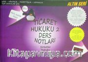 Ticaret Hukuku 2 Ders Notları / Şirketler Hukuku <br /> KPSS- Hakimlik- Müfettişlik-Uzmanlık-Tüm Sınavlar İçin