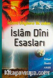 İslam Dini Esasları <br /> İslami Bilgilere İlk Adım