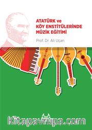 Atatürk ve Köy Enstitülerinde Müzik Eğitimi
