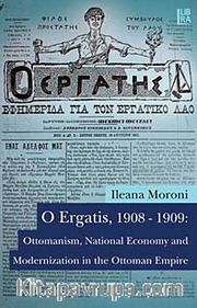 O Ergatis, 1908-1909: Ottomanism, National Economy and Modernization in the Ottoman Empire