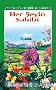 Her Şeyin Sahibi / Allah'ın Güzel İsimleri