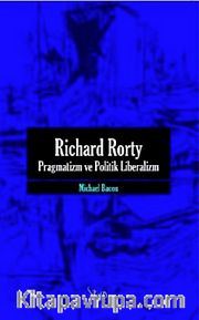Richard Rorty - Pragmatizm Ve Politik Liberalizm