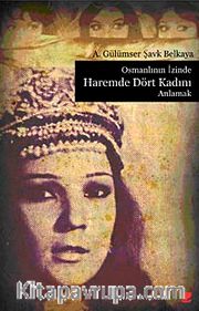 Osmanlının İzinde Haremde Dört Kadını Anlamak