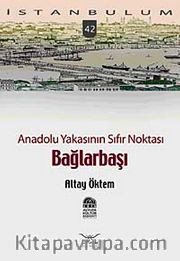 Anadolu Yakasının Sıfır Noktası Bağlarbaşı-42