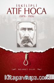 İskilipli Atıf Hoca (1876-1926)