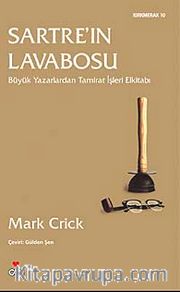 Sartre'ın Lavabosu <br /> Büyük Yazarlardan Tamirat İşleri Elkitabı