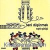 Seni Düşünmek