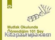 Mutfak Okulunda Öğrendiğim 101 Şey