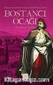 Bostancı Ocağı (Bahçıvanlıktan Saray Muhafızlığına)