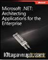 Microsoft® .NET: Architecting Applications for the Enterprise