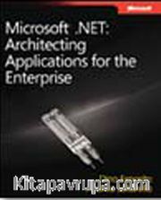 Microsoft® .NET: Architecting Applications for the Enterprise