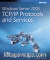 Windows Server® 2008 TCP/IP Protocols and Services
