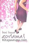Beni Buna Zorlama