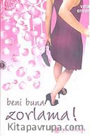 Beni Buna Zorlama