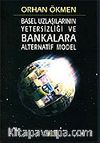 Basel Uzlaşılarının Yetersizliği ve Bankalara Alternatif Model