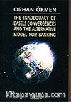 The Inadequacy Of Basels Convergences And The Alternative Model For Banking