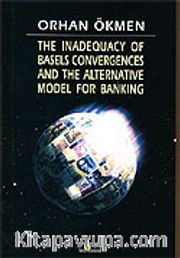 The Inadequacy Of Basels Convergences And The Alternative Model For Banking