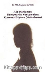 Aile Planlaması Danışmanlık Konuşmaları: Kurumsal Söylem Çözümlemesi