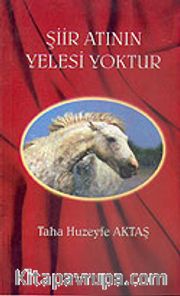 Şiir Atının Yelesi Yoktur