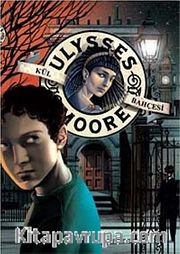 Kül Bahçesi / Ulysses Moore 11