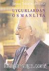 Uygurlardan Osmanlıya/Şinasi Tekin'in Anısına
