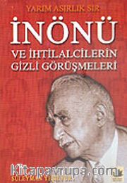 İnönü ve İhtilalcilerin Gizli Görüşmeleri Yarım Asırlık Sır