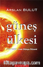 Güneş Ülkesi/Türk'lüğün Yeni Dünya Düzeni