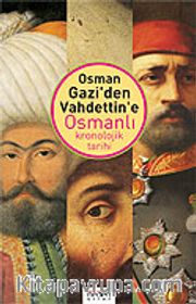 Osman Gazi'den Vahdettin'e Osmanlı Kronolojik Tarihi