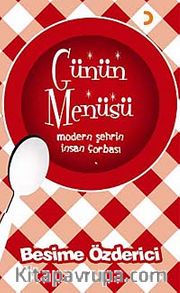 Günün Menüsü <br /> Modern Şehrin İnsan Çorbası