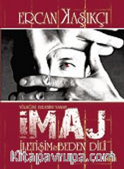 İmaj İletişim ve Beden Dili/Yüreğini Bedenine Yansıt