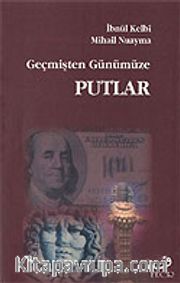 Geçmişten Günümüze Putlar