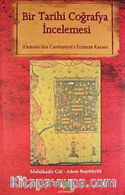 Bir Tarihi Coğrafya İncelemesi (Osmanlı'dan Cumhuriyet'e Erzincan Kazası)