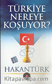 Türkiye Nereye Koşuyor?