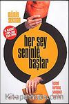 Her Şey Seninle Başlar (Ciltli)